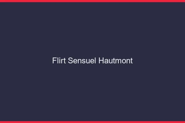 Flirt Sensuel Hautmont