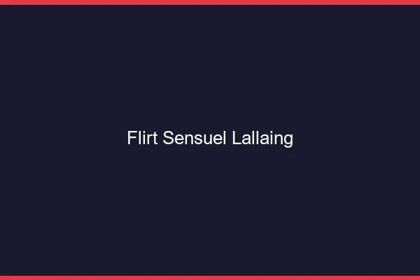Flirt Sensuel Lallaing