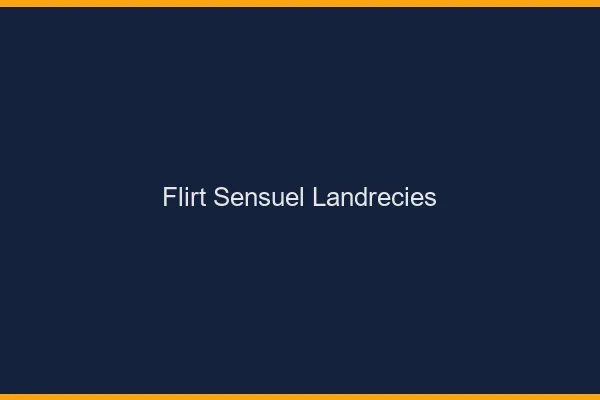 Flirt Sensuel Landrecies