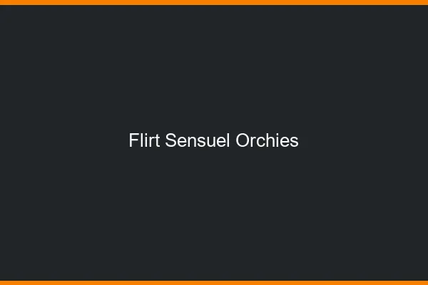 Flirt Sensuel Orchies