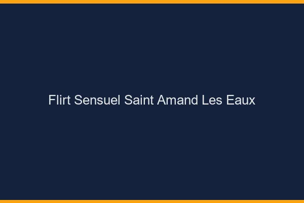 Flirt Sensuel Saint-Amand-les-Eaux
