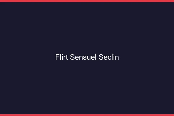 Flirt Sensuel Seclin