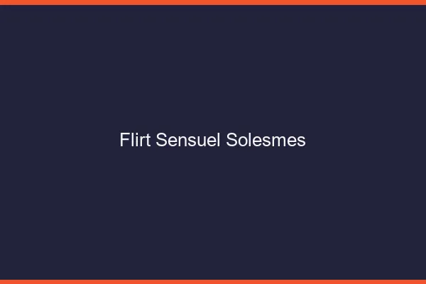 Flirt Sensuel Solesmes