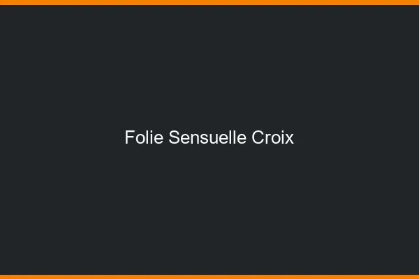 Folie Sensuelle Croix