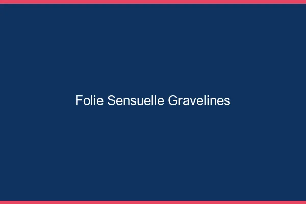 Folie Sensuelle Gravelines