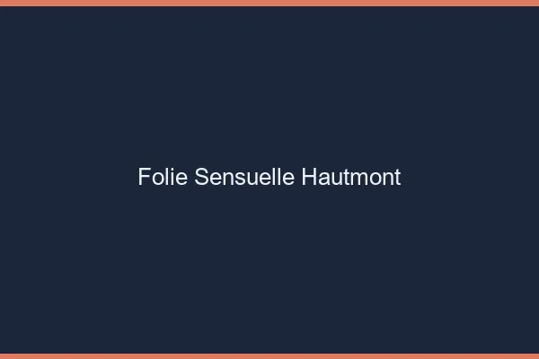 Folie Sensuelle Hautmont