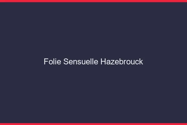 Folie Sensuelle Hazebrouck
