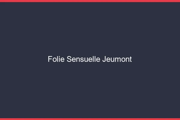 Folie Sensuelle Jeumont