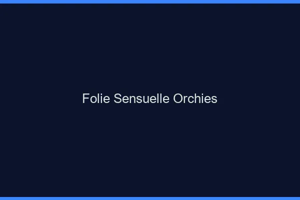 Folie Sensuelle Orchies