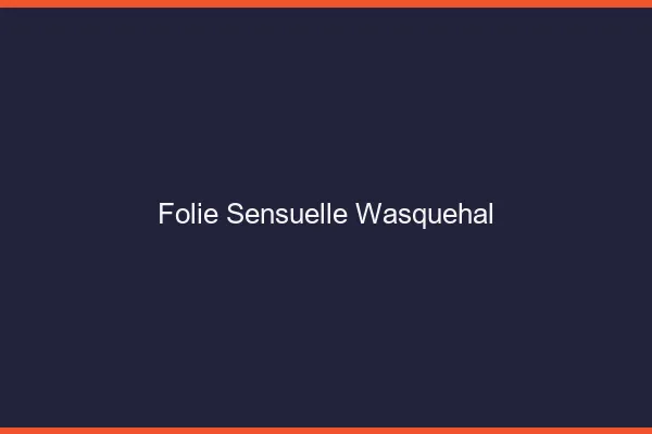 Folie Sensuelle Wasquehal