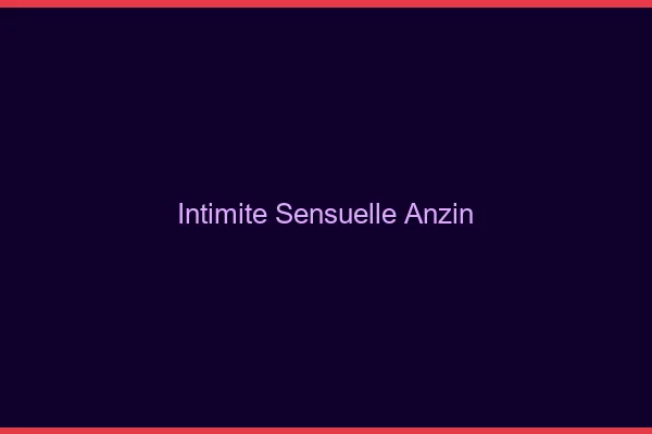 Intimité Sensuelle Anzin