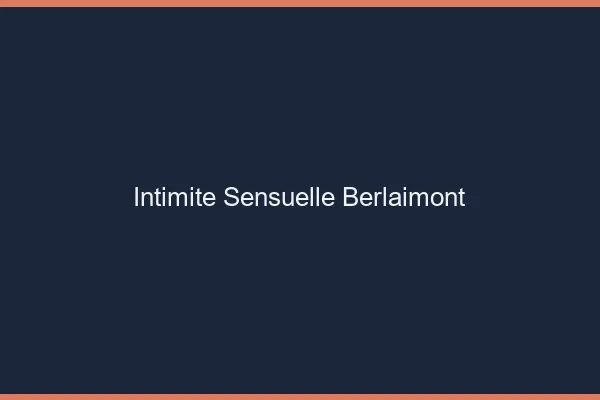 Intimité Sensuelle Berlaimont