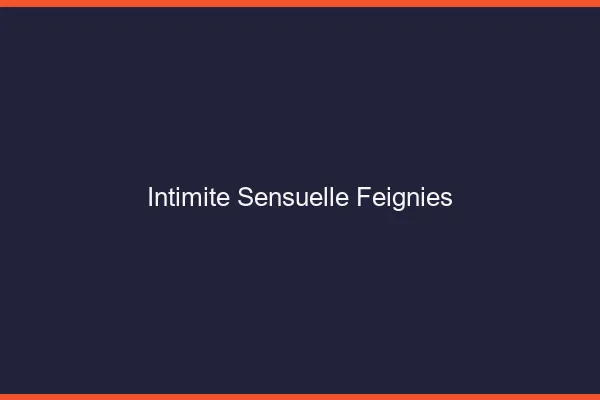 Intimité Sensuelle Feignies
