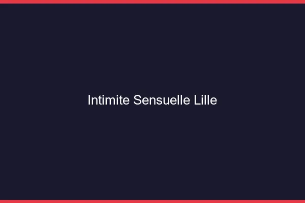 Intimité Sensuelle Lille