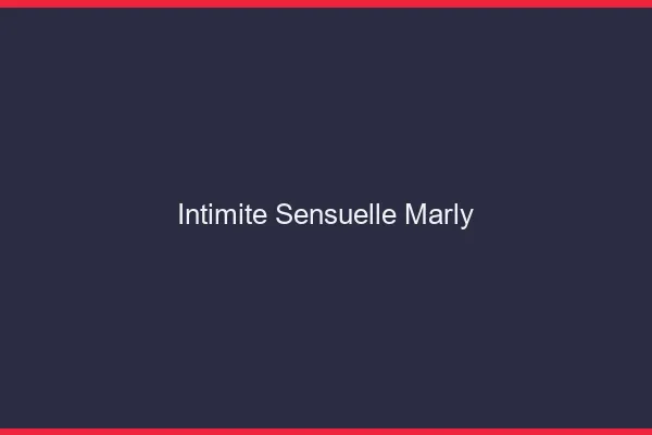 Intimité Sensuelle Marly