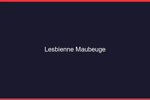 Lesbienne Maubeuge