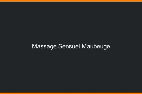 Massage sensuel Maubeuge