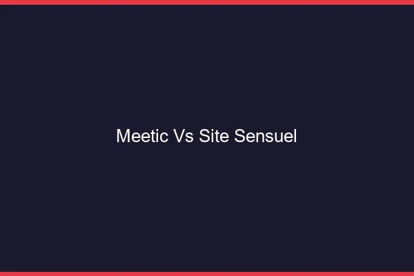 Meetic vs site sensuel