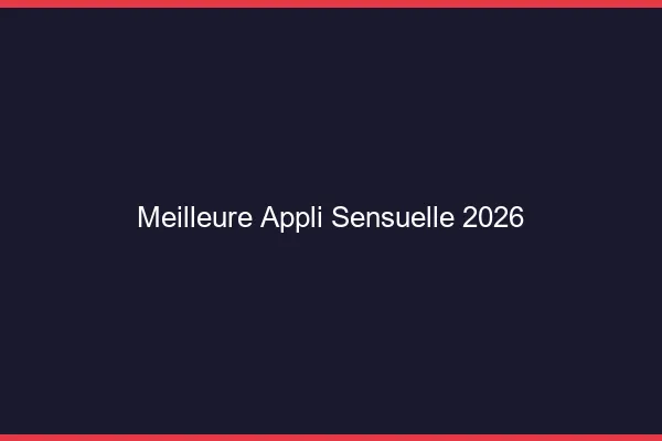 Meilleure appli sensuelle 2026