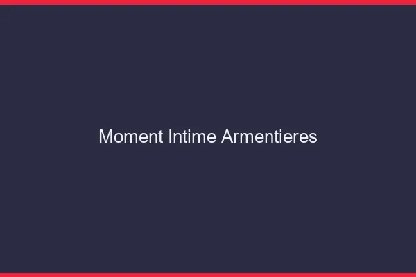 Moment Intime Armentières