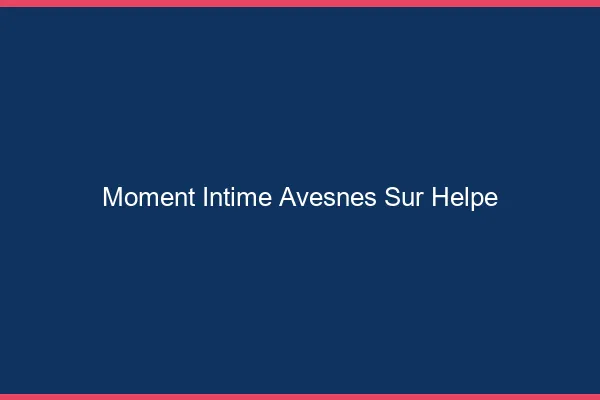 Moment Intime Avesnes-sur-Helpe