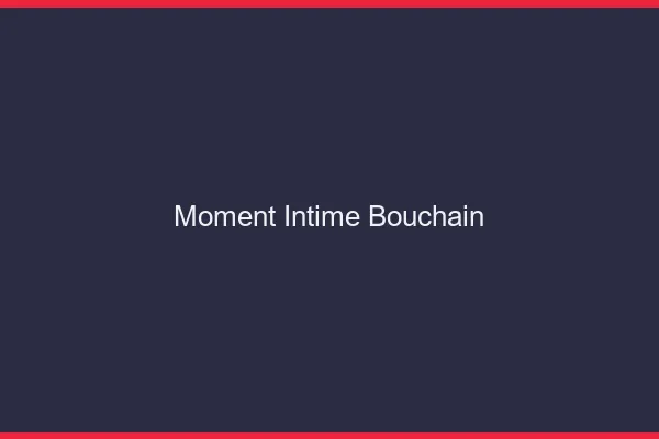 Moment Intime Bouchain