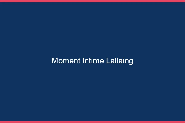 Moment Intime Lallaing