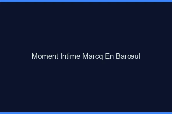 Moment Intime Marcq-en-Barœul
