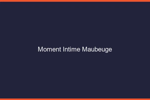Moment Intime Maubeuge