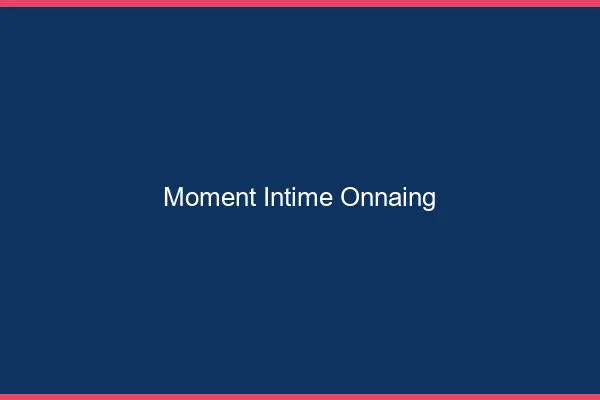 Moment Intime Onnaing