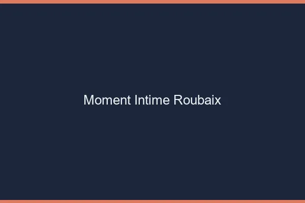 Moment Intime Roubaix