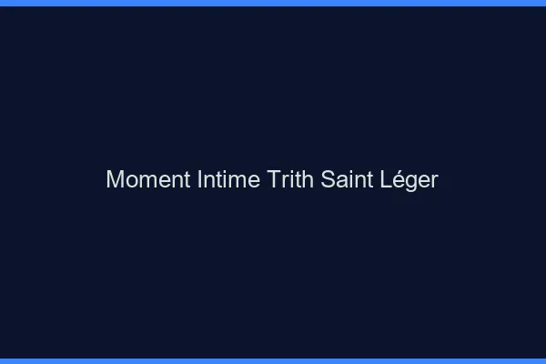 Moment Intime Trith-Saint-Léger