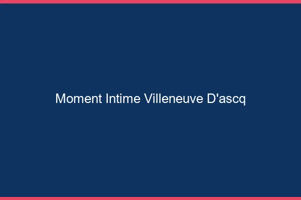 Moment Intime Villeneuve-d'Ascq
