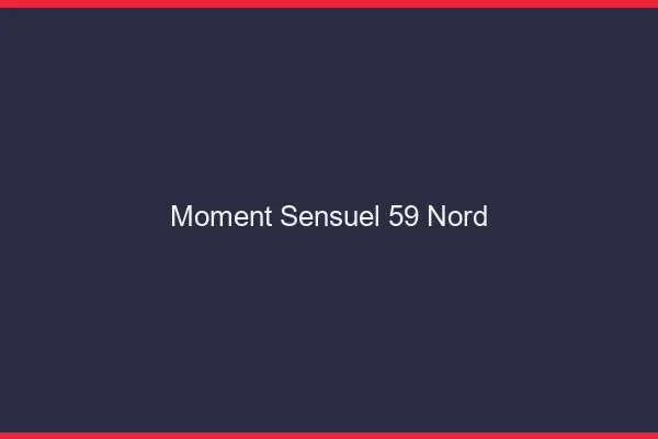 Moment Sensuel 59 nord