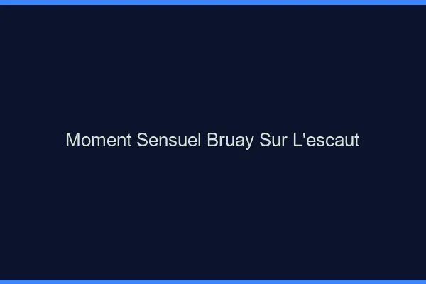 Moment Sensuel Bruay-sur-l'Escaut