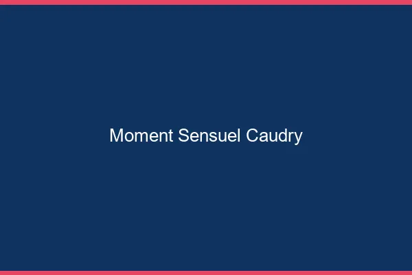 Moment Sensuel Caudry