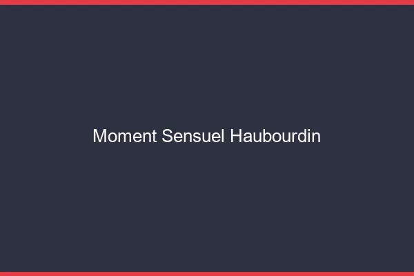 Moment Sensuel Haubourdin