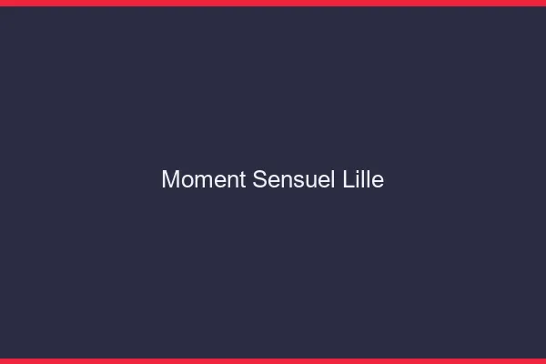 Moment Sensuel Lille