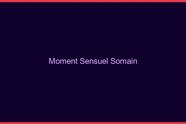Moment Sensuel Somain