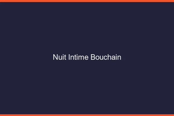Nuit Intime Bouchain