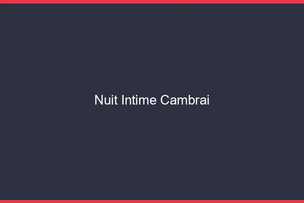 Nuit Intime Cambrai