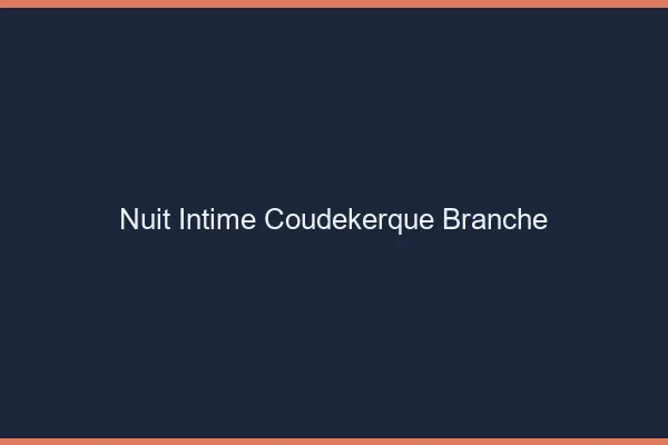 Nuit Intime Coudekerque-Branche