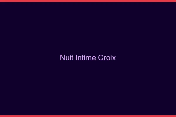 Nuit Intime Croix