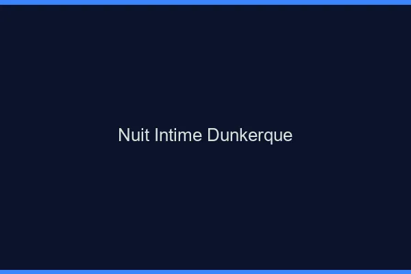 Nuit Intime Dunkerque