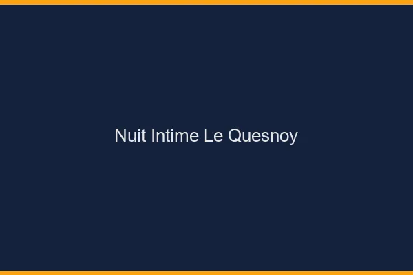Nuit Intime Le Quesnoy