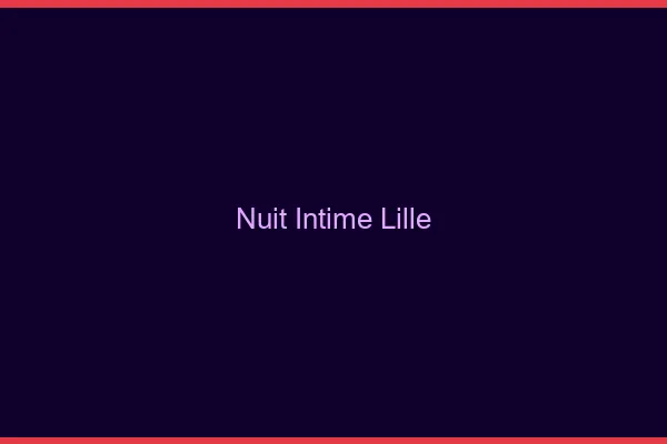 Nuit Intime Lille