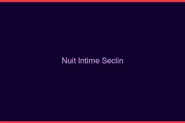 Nuit Intime Seclin