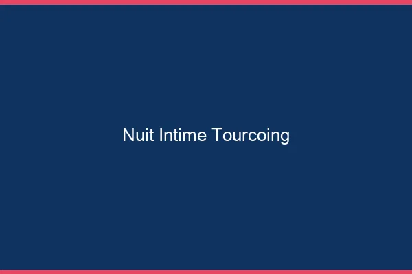 Nuit Intime Tourcoing