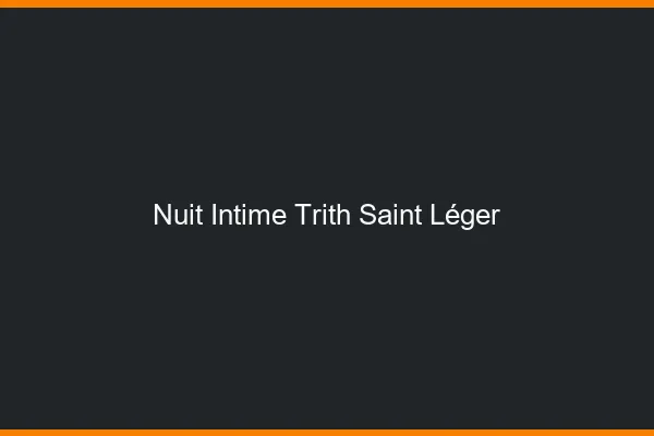 Nuit Intime Trith-Saint-Léger
