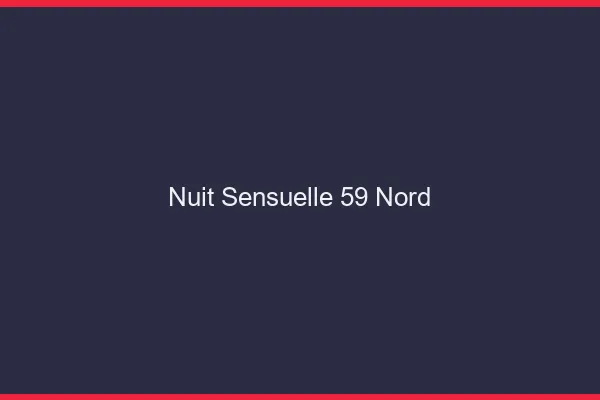 Nuit Sensuelle 59 nord